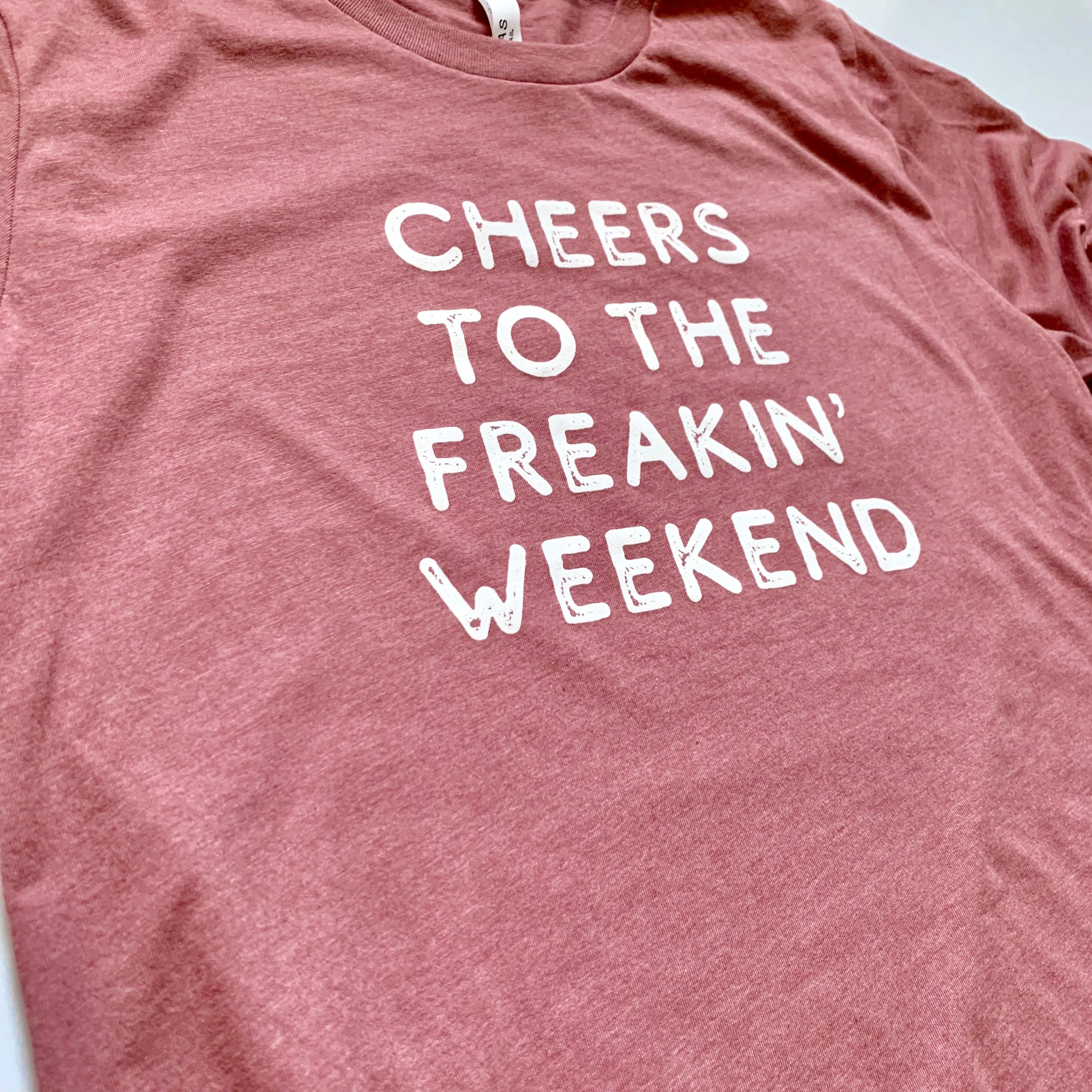 Unisex Soft Tee Cheers to the Freakin Weekend